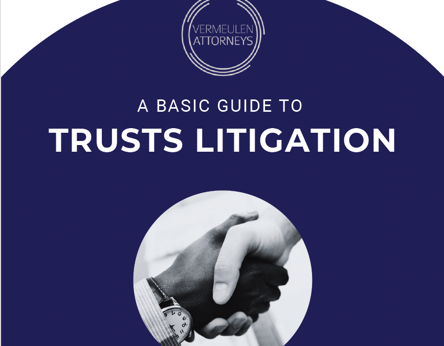 Trusts Litigation Guide – Vermeulen Attorneys